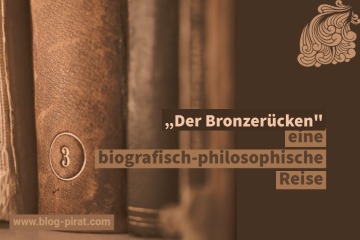 „Der Bronzerücken - eine biografisch-philosophische Reise“